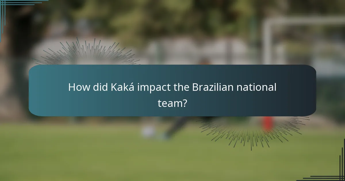 How did Kaká impact the Brazilian national team?