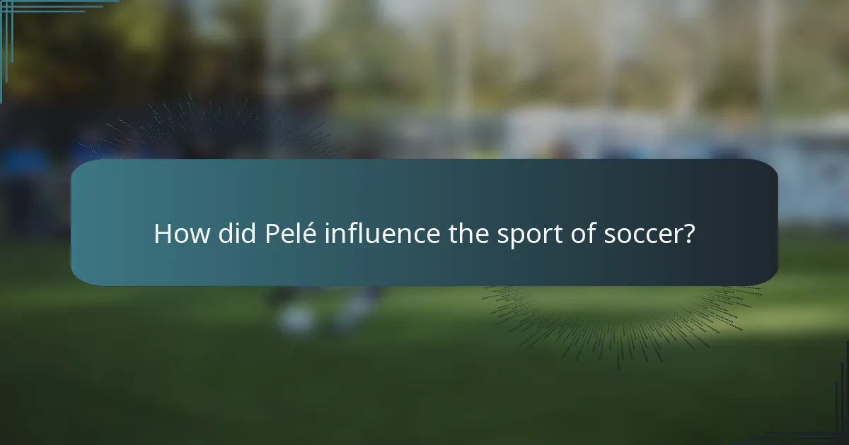 How did Pelé influence the sport of soccer?
