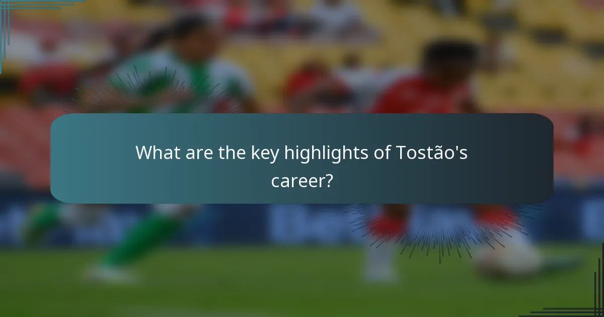 What are the key highlights of Tostão's career?