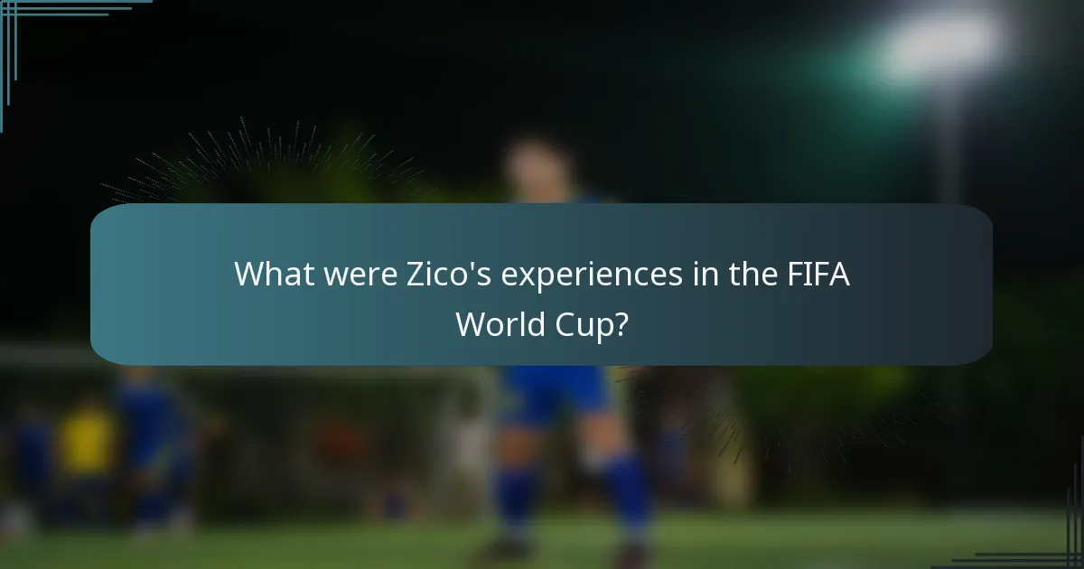 What were Zico's experiences in the FIFA World Cup?