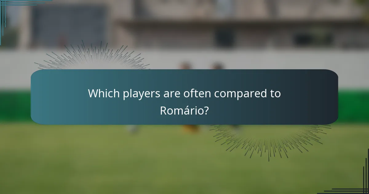 Which players are often compared to Romário?